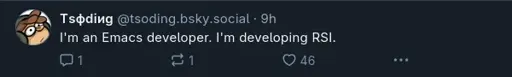 @tsoding.bsky.social‬ on Bluesky: "I'm an Emacs developer. I'm developing RSI."